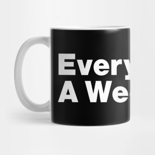 Everyday Is A Weekend Mug